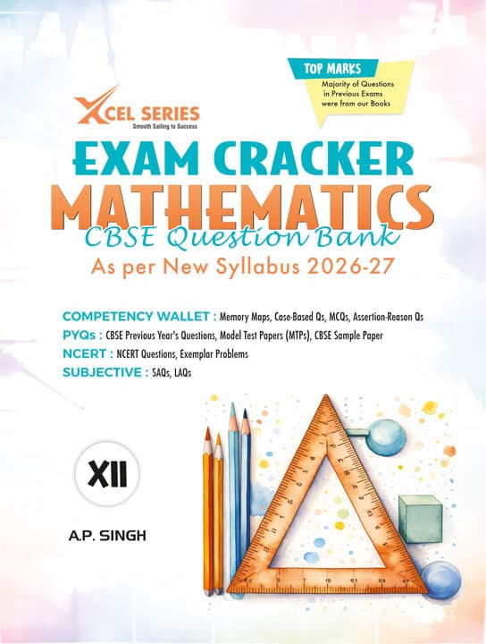 Exam Cracker Mathematics Class 12 – CBSE Question Bank 2026–27 | PYQs, Sample Paper, NCERT & Competency-Based Questions | A.P. Singh